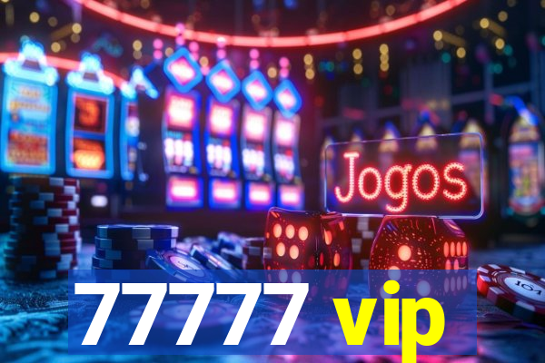 77777 vip